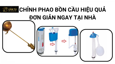 Cách chỉnh phao bồn cầu hiệu quả mà đơn giản ngay tại nhà