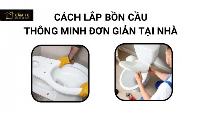 Cách lắp bồn cầu thông minh đơn giản tại nhà mà vẫn đúng kỹ thuật