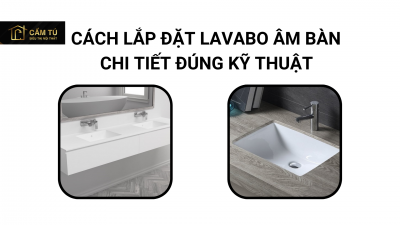 Cách lắp đặt lavabo âm bàn chi tiết đúng kỹ thuật