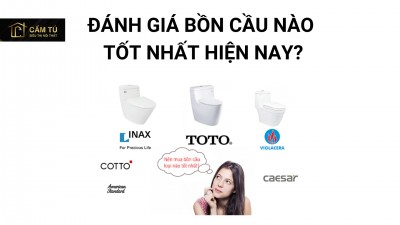 Đánh giá bồn cầu nào tốt nhất hiện nay?