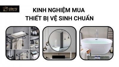Kinh nghiệm mua thiết bị vệ sinh chuẩn cho người tiêu dùng