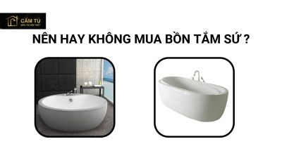 Nên hay không mua bồn tắm sứ ? Bạn nên đọc trước khi mua bồn tắm sứ