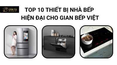 Top 10 Thiết bị nhà bếp hiện đại cho gian bếp